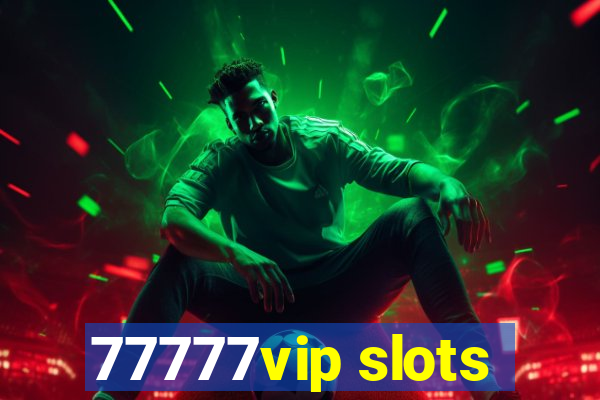 77777vip slots